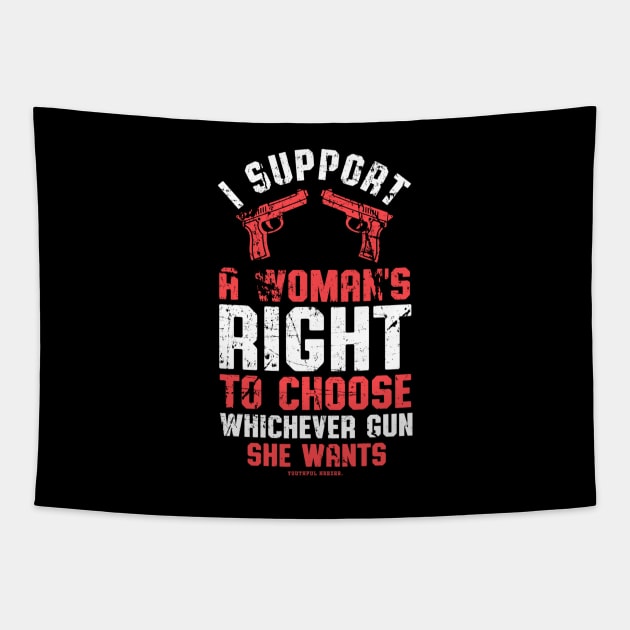 I Support A Womans Choice To Choose Whichever Gun She Wants Tapestry by YouthfulGeezer