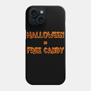 Halloween equals Free Candy Phone Case