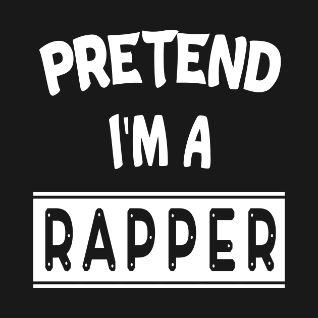 Pretend I'm A Rapper Halloween Costume funny tee by MaryMary