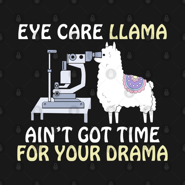 Eye Care Llama Ain't Got Time For Your Drama by Shaniya Abernathy