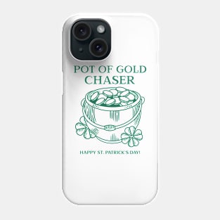 Pot of Gold Chaser Happy St. Patrick's Day Phone Case