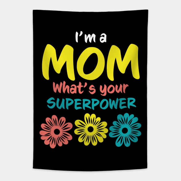 I'm A Mom What's Your Superpower Tapestry by PaulJus