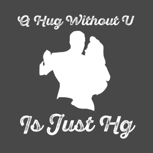 A Hug Without U T-Shirt