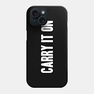 CARRY IT ON Phone Case