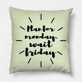 Plan for monday Pillow