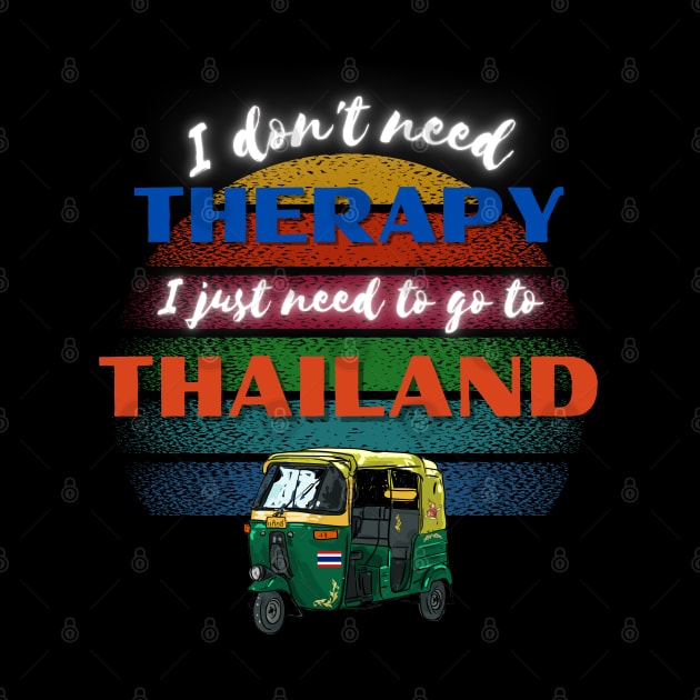 I don't need Therapy I just need to go to Thailand! by Barts Arts