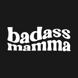 Badass Mamma T-Shirt