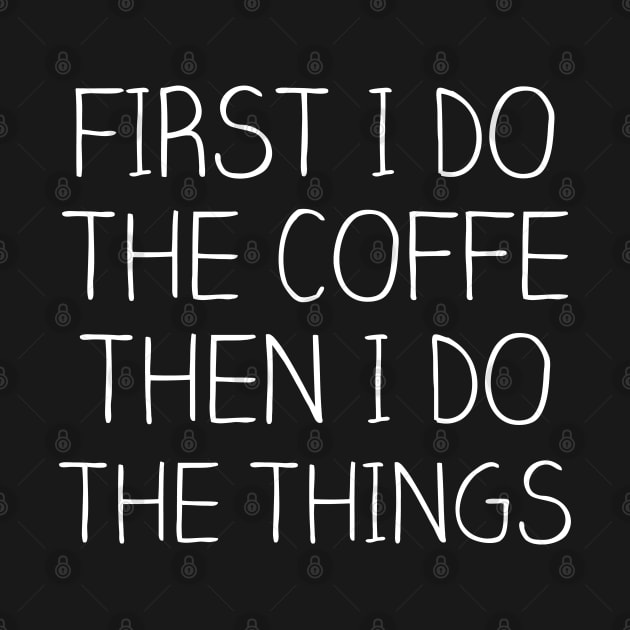 First I do The Coffe Then I do Things Gift Coffe Lovers Gift by mommyshirts