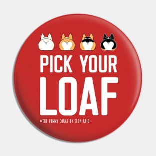 Pick Your Corgi Loaf Pin