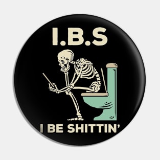 IBS - I Be Shittin' Pin