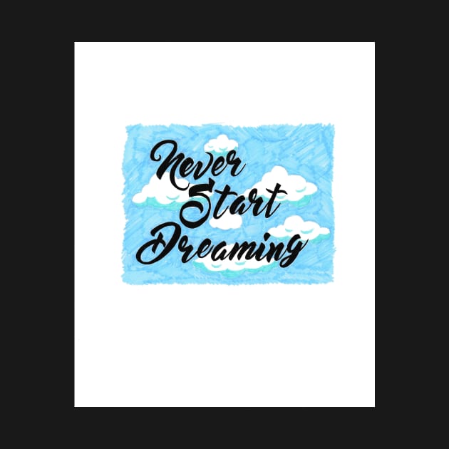 'Never Start Dreaming' by Kathfantastic