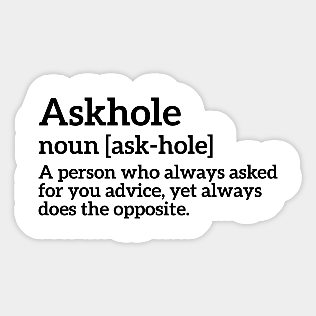 Funny Definition Askhole Funny Definition Sticker Teepublic Cognate with norwegian rasshøl (asshole), swedish arsle (asshole). funny definition askhole