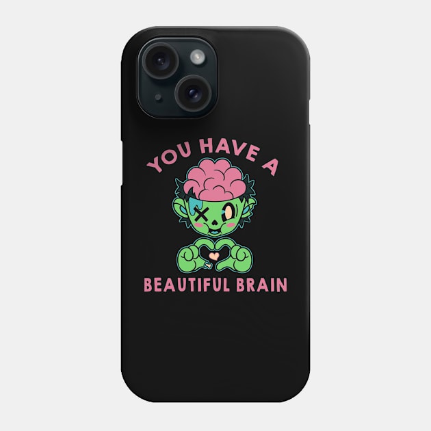 You Have a Beautiful Brain by Tobe Fonseca Phone Case by Tobe_Fonseca