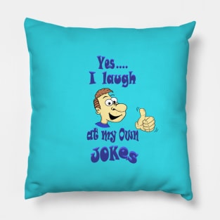 I laugh at my own Jokes Pillow