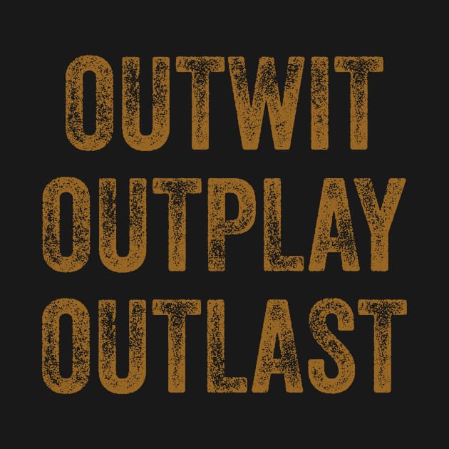 Outwit outplay outlast by WordFandom