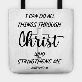 I can do all things through Christ who strengthens me. PHILIPPIANS 4-13 Tote