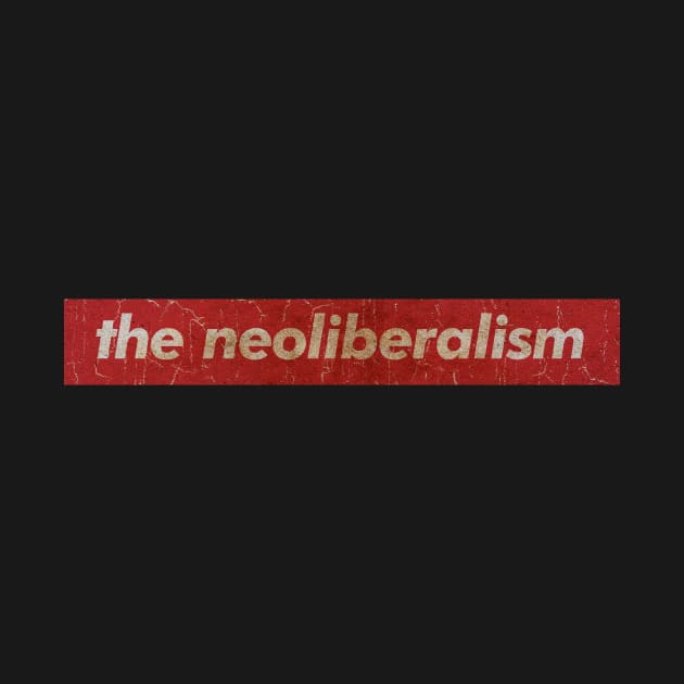 the neoliberalism  - SIMPLE RED VINTAGE by GLOBALARTWORD