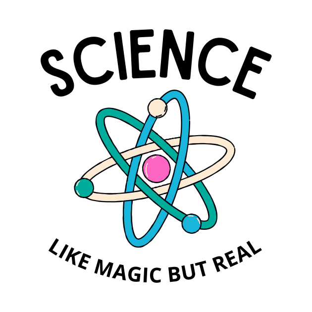 SCIENCE LIKE MAGIC BUT REAL by Crazy.Prints.Store