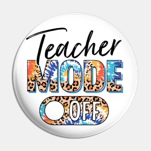 Teacher Mode Off Happy Last Day Of School Summer Break Funny Pin