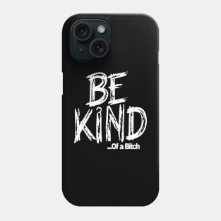 Funny Saying be kind of a bitch Phone Case