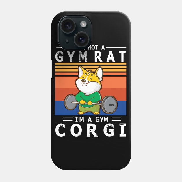 I'm Not A Gym Rat I'm A Gym Corgi Happy Dog Mommy Mother Daddy Father Gymer Summer Days Phone Case by bakhanh123