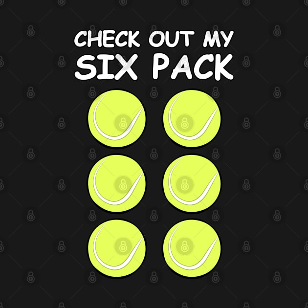 Check Out My Six Pack - Tennis Balls by DesignWood-Sport