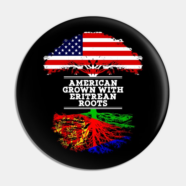 American Grown With Eritrean Roots - Gift for Eritrean From Eritrea Pin by Country Flags