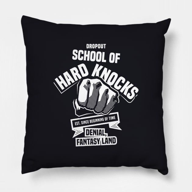 Dropout | School of Hard Knocks 1.0 - Funny Pillow by Vector-Artist