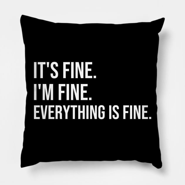 It is fine I am fine everything is fine Pillow by warantornstore