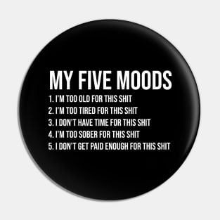 Offensive Adult Humor - My Five Moods Pin