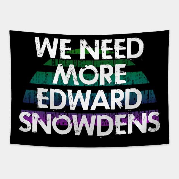 We need more Edward Snowdens. We stand with Snowden. Modern day hero. Violation of human rights. Distressed retro design. Protect privacy. No to mass surveillance Tapestry by IvyArtistic