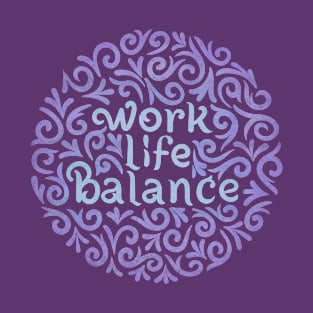 work life balance T-Shirt