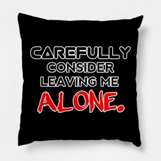 Carefully Consider Leaving Me Alone - Sarcastic Teens Graphic Design Typography Saying - Red Pillow