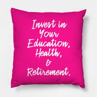 Invest in Your Education, Health and Retirement. | Personal Self | Development Growth | Discreet Wealth | Life Quotes | Hot Pink Pillow