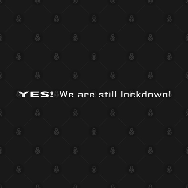 YES! We are still lockdown by SanTees