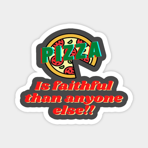 funny pizza faithful design Magnet by kickstart