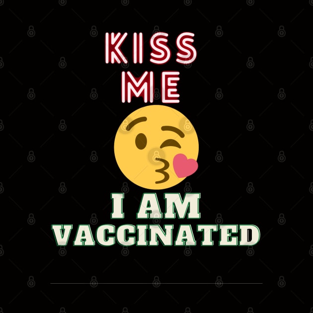 Kiss me I am Vaccinated by lavprints