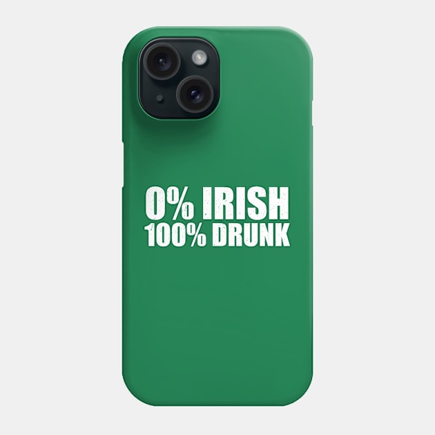 0% Irish 100% Drunk Phone Case by mauno31