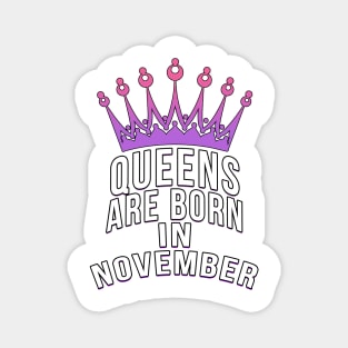 Queens are born in November Magnet