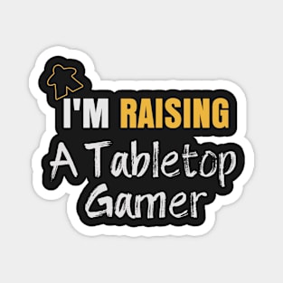 I'm Raising A Tabletop Gamer - Board Game Inspired Graphic - Tabletop Gaming  - Parent Magnet