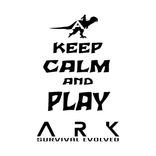 Keep Calm And Play Ark T-Shirt