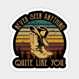 Never Seen Anything Quite Like You Cowboy Boots & Hat Magnet