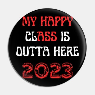 My happy class is outta here 2023 Pin