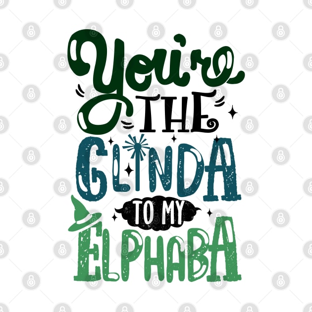 You're the Glinda to my Elphaba by KsuAnn