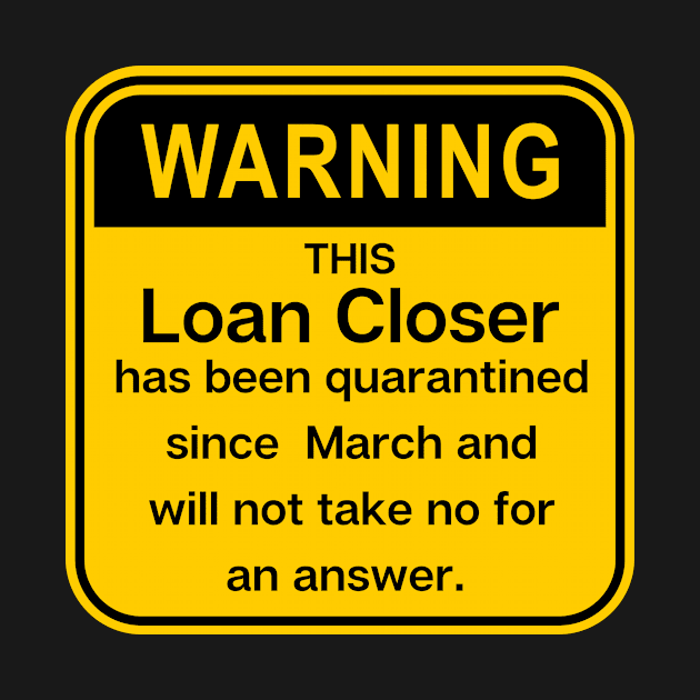 Warning: this loan Closer has been quarantined by Closer T-shirts