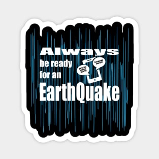 Always be ready for an Earthquake Magnet