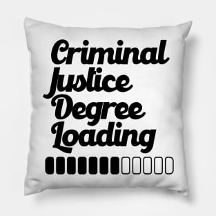 Criminal Justice Degree Loading Pillow