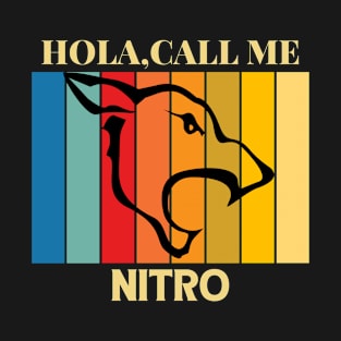 Hola,call me Nitro Dog Named T-Shirt T-Shirt