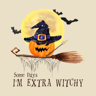 Some Days I'm Extra Witchy T-Shirt