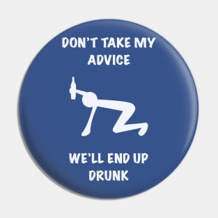 Don’t Take My Advice Pin